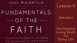Fundamentals of the Faith: Lesson 06, Salvation ~Exchanging Living Death for Dying Life