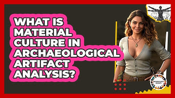 What Is Material Culture In Archaeological Artifact Analysis? - Anthropology Insights