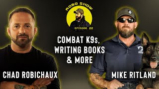 Combat K9s, Writing Books & More with Mike Ritland | The Robo Show