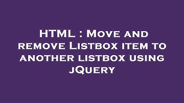 HTML : Move and remove Listbox item to another listbox using jQuery