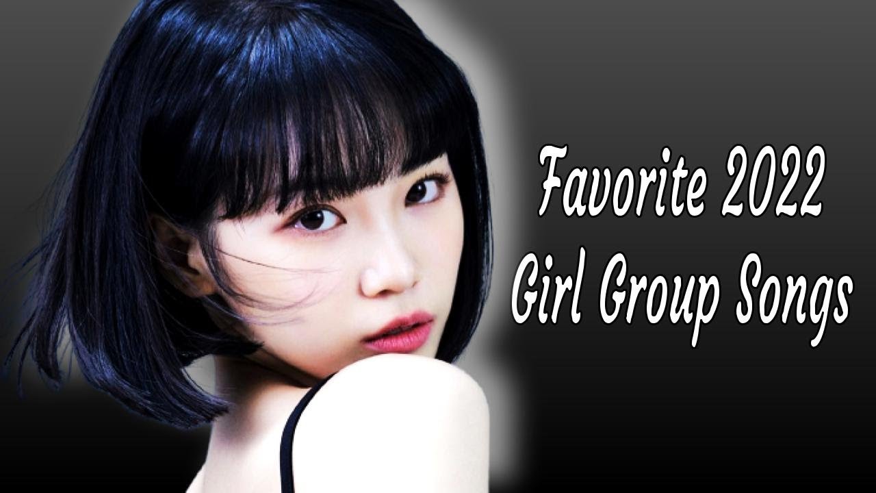 Favorite Kpop Girl Group Songs 2022 YouTube favorite-kpop-girl-group-songs-2022-youtube
