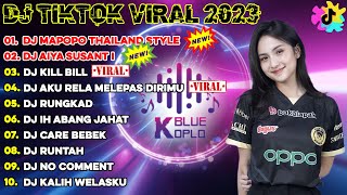 DJ TIKTOK TERBARU 2023 - DJ MAPOPO THAILAND STYLE x AIYA SUSANTI REMIX x KILL BILL x RUNGKAD...