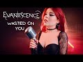 Evanescence - Wasted On You (by The Iron Cross) - Acoustic