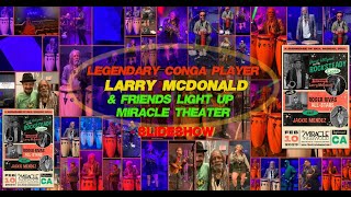 Legendary Conga Player Larry Mcdonald & Friends Light Up Miracle Theater-Slideshow