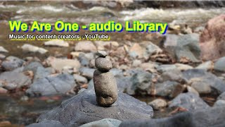 We Are One - audio Library  💠 Audio Library for content creators