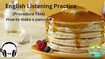 Listening Practice. Procedure Text ( Pilihan Jawaban tersedia di deskripsi)