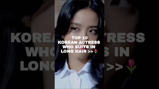 Korean Actresses Who Suits In Long Hair