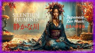 Japanese Zen Music 🌸 Silentium Fluminis | Quiet River Melodies &amp; Autumn Grace