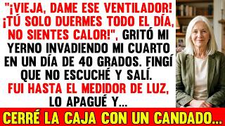 Mi Yerno Invadió Mi Cuarto: "¡No Sientes Calor, Vieja!", Salí En Silencio Y...