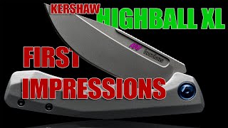 KERSHAW HIGHBALL XL FIRST IMPRESSIONS