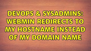 DevOps & SysAdmins: Webmin redirects to my hostname instead of my domain name
