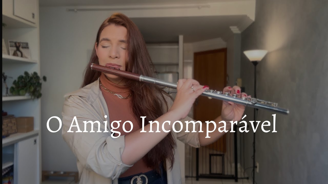 O Amigo Incomparável- Arranjo Flauta Transversal