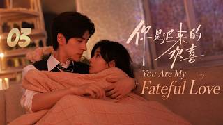 【Hindi Dub】You Are My Fateful Love | Full Episode 03 | Chinese Drama in Hindi Dubbed
