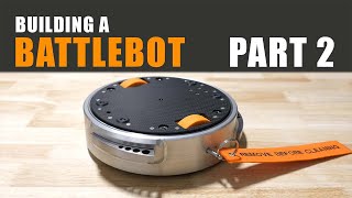 Building a Battlebot Part 2