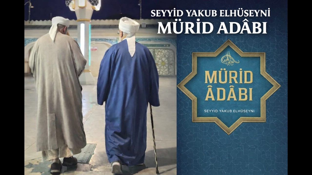 MÜRİD ADABI | SEYYİD YAKUB ELHÜSEYNİ