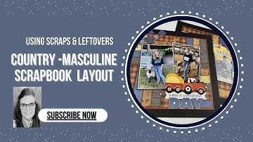 Country Scrapbook Layout with Scraps | Part 3 | Masculine & Outdoor