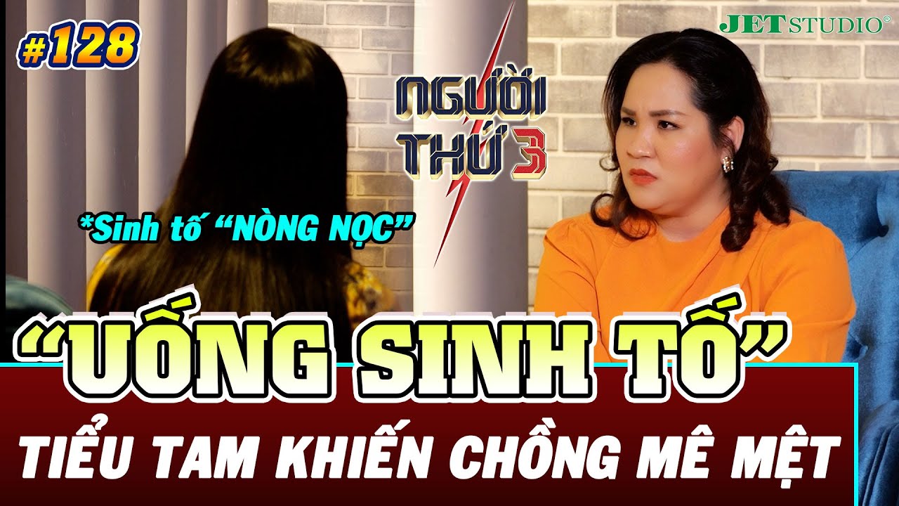 NGƯỜI THỨ 3 - TẬP 128 [FULL]: Tiểu tam dùng tuyệt chiêu 