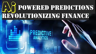 AI Powered Predictions  Revolutionizing Finance