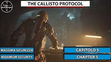 The Callisto Protocol: Difficoltà Massima Sicurezza - Capitolo 5 (Maximum Security - Chapter 5)