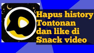 Cara menyembunyikan history Tontonan dan like di Snack video