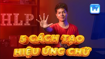 HLP ● 5 hiệu ứng chữ trong Premiere Pro cực đơn giản và thú vị ● Học Làm Phim