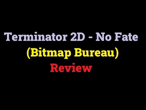 Terminator 2D - No Fate - (Bitmap Bureau) - YouTube