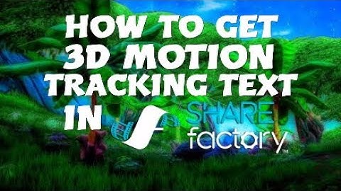 How To Get 3D Tracking Text In SHAREfactory| Tutorial
