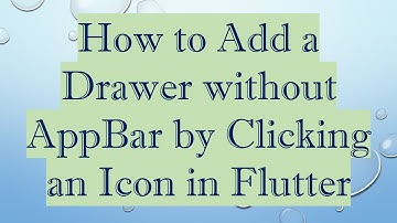 How to Add a Drawer without AppBar by Clicking an Icon in Flutter