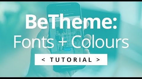 BeTheme - Changing Font & Theme Colours + Font Sizes