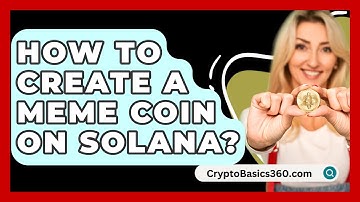 How to Create a Meme Coin on Solana? - CryptoBasics360.com
