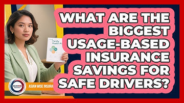 What Are The Biggest Usage-based Insurance Savings For Safe Drivers? - Asian Wise Insurance