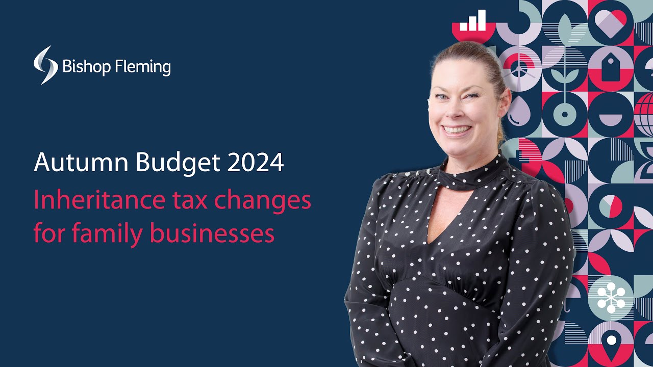 Inheritance tax changes | Autumn Budget 2024 | Bishop Fleming - YouTube