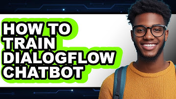 How to Train Dialogflow Chatbot (updated)