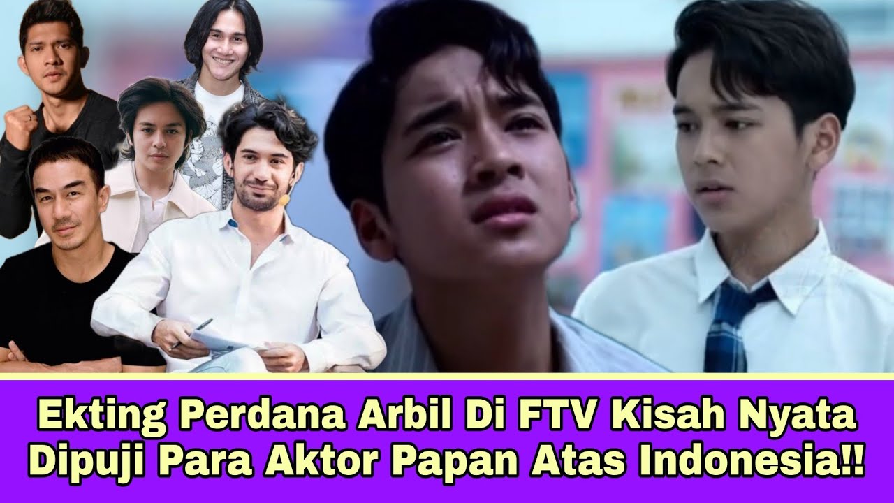 Ekting Perdana Arbil Di FTV Kisah Nyata Dipuji Para Aktor Papan Atas Indonesia!!