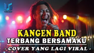 KANGEN BAND - TERBANG BERSAMAKU | VERSI ROCK ENAK BANGET