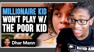 MILLIONAIRE KID Won't Play With POOR KID| Dhar Mann Reaction
