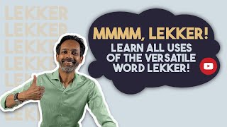 Lekker Learn When And How To Use This Versatile Dutch Word