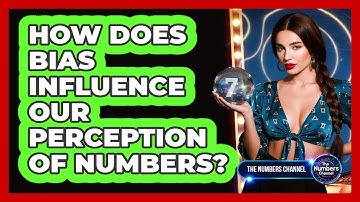 How Does Bias Influence Our Perception Of Numbers?