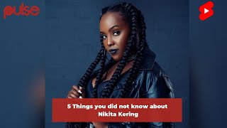 5 Things You Didn’t Know About Nikita Kering