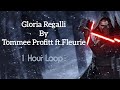 Gloria Regalli by Tommee Profitt ft.Fleurie | 1 Hour Loop Gloria Regalli by tommee profitt