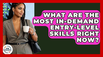 What Are The Most In-demand Entry-level Skills Right Now? - Job Success Network