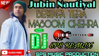 Jubin Nautiyal Bewafa Tera Masoom Chehra Dj Song Dj Sps Remix Suparhit Dj Song
