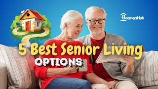 What Are The 5 Best Senior Living Options for Retirement?