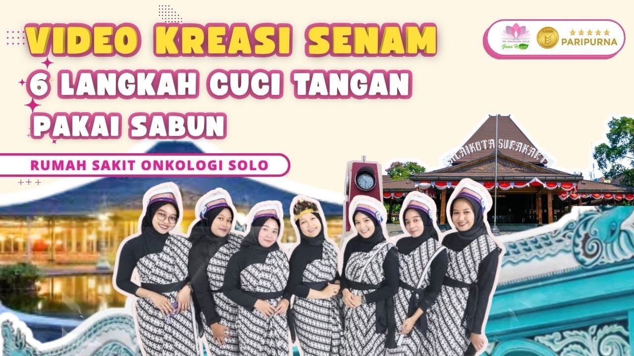 Video Kreasi Senam 6 Langkah Cuci Tangan Pakai Sabun - Rumah Sakit Onkologi Solo