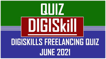 Digiskills Freelancing Batch 10 Quiz No 01 June 2021