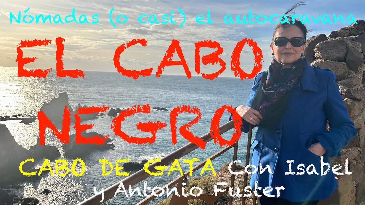 114 EL CABO NEGRO: CABO DE GATA, MOJACAR, GARCIMUÑOZ en Autocaravana con Isabel y Antonio Fuster.
