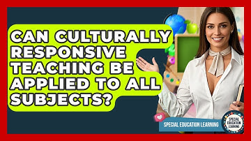 Can Culturally Responsive Teaching Be Applied To All Subjects? - Special Education Learning