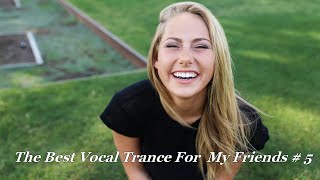 The Best Vocal Trance For My Friends # 5