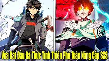 FULL BỘ | Vừa Bắt Đầu Đã Thức Tỉnh Thiên Phú Toàn Năng Cấp SSS | Review Truyện Tranh