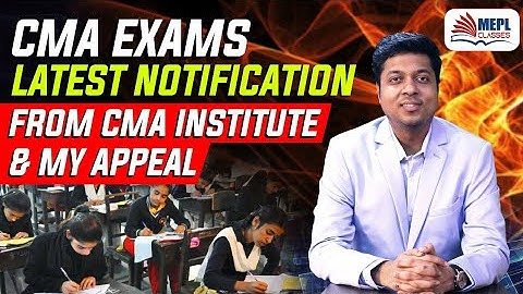 CMA Exams - Latest Notification From CMA INSTITUTE | Mohit Agarwal